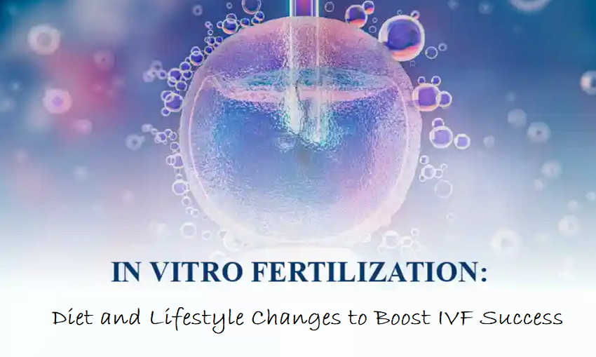 Diet and Lifestyle Changes to Boost IVF Success