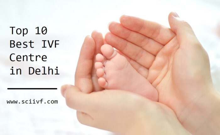 Top 10 Best IVF Centre in Delhi